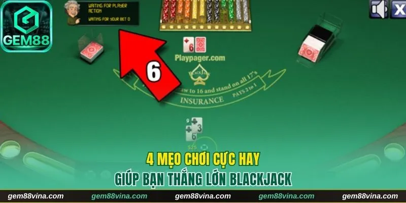 4 mẹo chơi cực hay giúp bạn thắng lớn blackjack