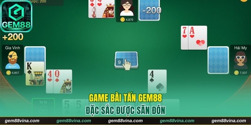 Game bài tấn Gem88 đặc sắc được săn đón