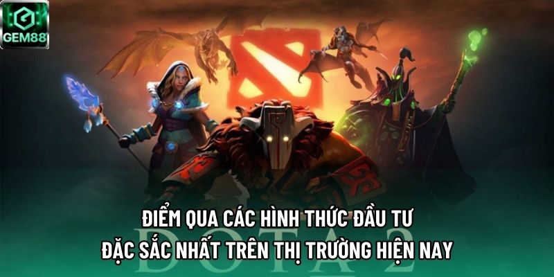 Điểm qua các hình thức đầu tư đặc sắc nhất trên thị trường hiện nay