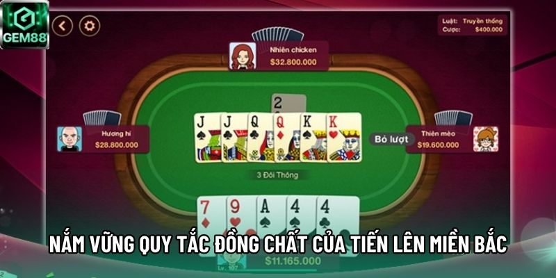 Nắm vững quy tắc đồng chất của Tiến Lên Miền Bắc