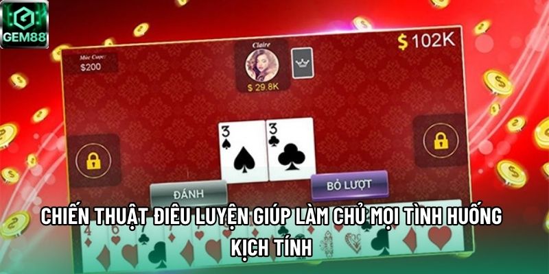 Chiến thuật điêu luyện giúp làm chủ mọi tình huống kịch tính